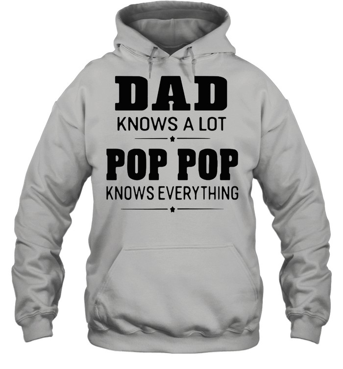Dad Knows A Lot Pops Everything  Unisex Hoodie