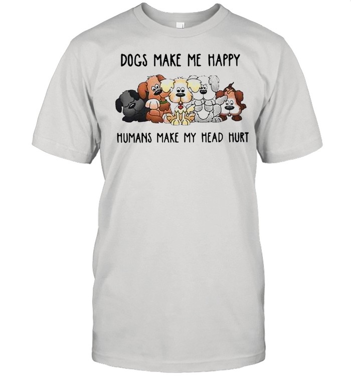 2021 dogs make me happy humans make my head hurt shirt