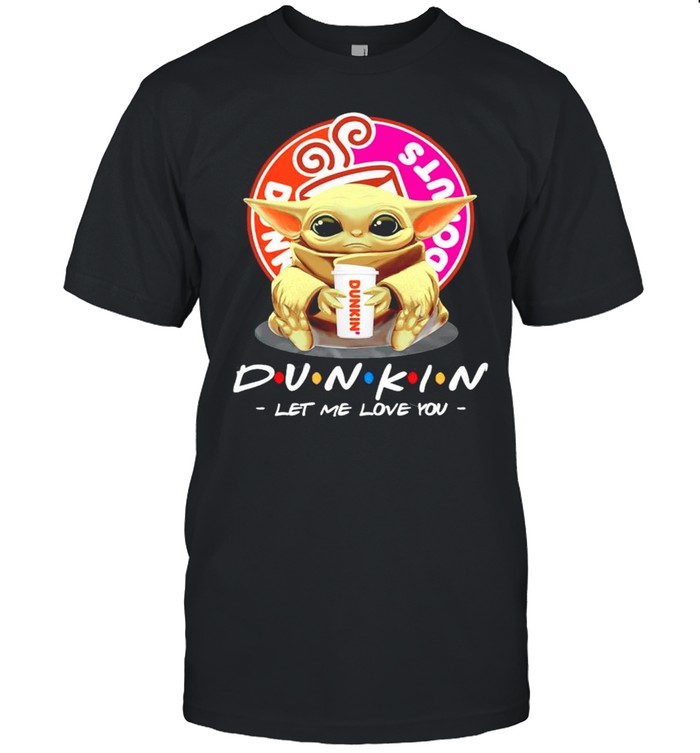 Baby Yoda Dunkin Donuts let me love you shirt Classic Men's T-shirt