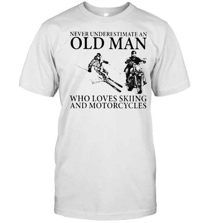 Never Underestimate An Old Man Who Loves Skiing And Motorcycles  Classic Men's T-shirt