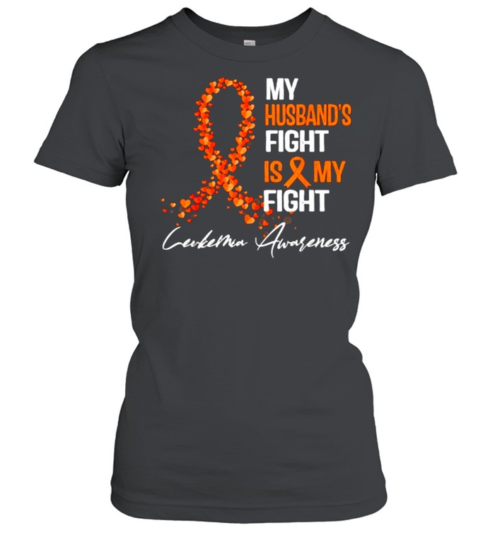 My Husband’s Fight Is My Fight Leukemia Awareness T- Classic Women's T-shirt
