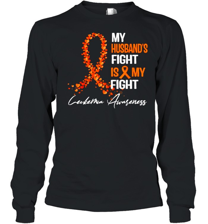 My Husband’s Fight Is My Fight Leukemia Awareness T- Long Sleeved T-shirt