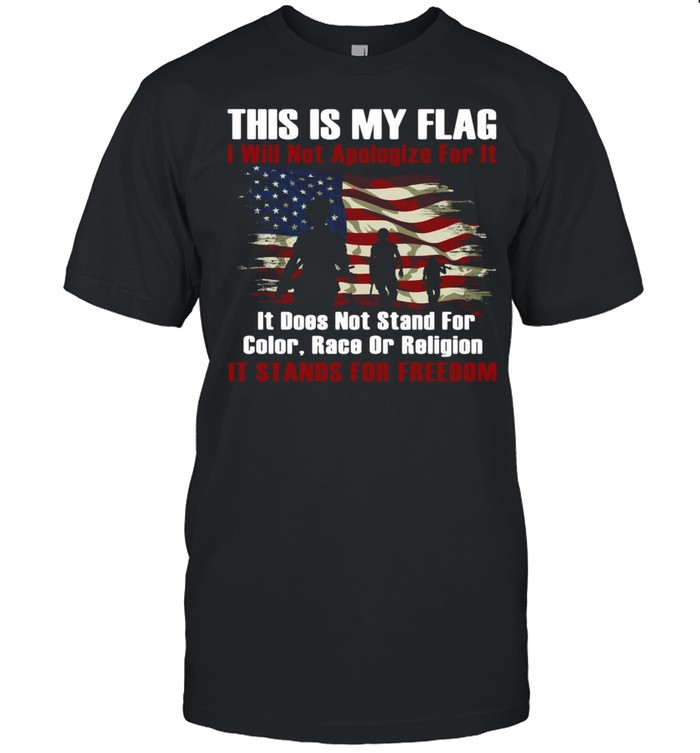 This Is My Flag I Will Not Apologize For It It Does Not Stand For Color Race Or Religion It Stands For Freedom T-shirt Classic Men's T-shirt