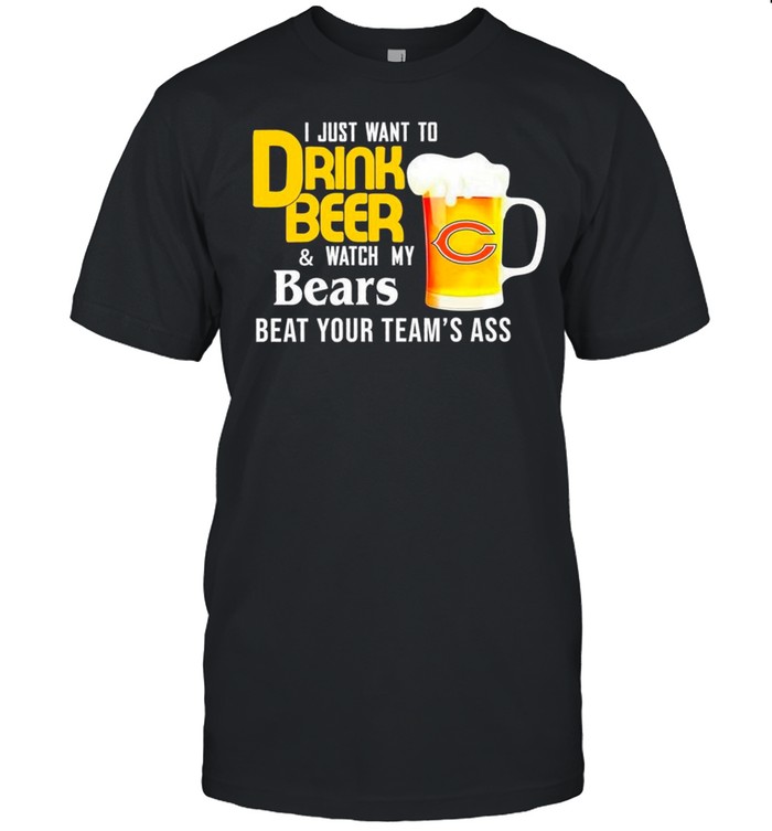 I Just Want To Drink Beer And Watch Bears Football Team Classic shirt Classic Men's T-shirt