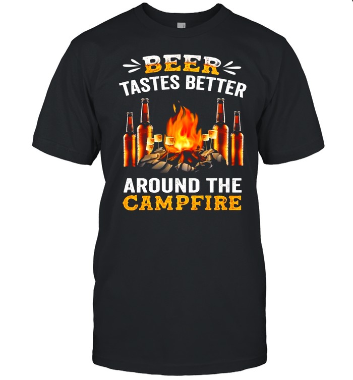 Beer Tastes Better Around The Campfire shirt Classic Men's T-shirt