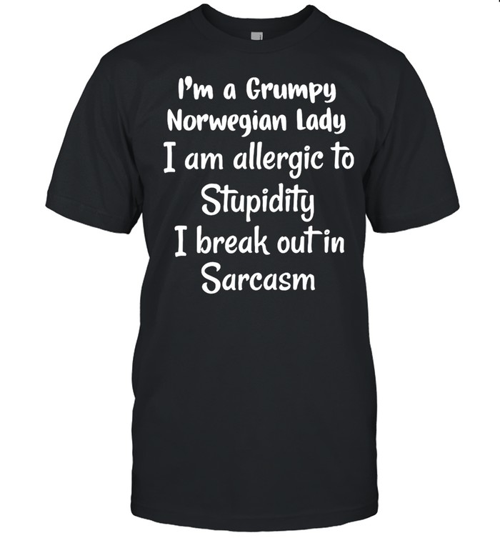 I’m A Grumpy Norwegian Lady I Am Allergic To Stupidity I Break Out In Sarcasm T-shirt Classic Men's T-shirt