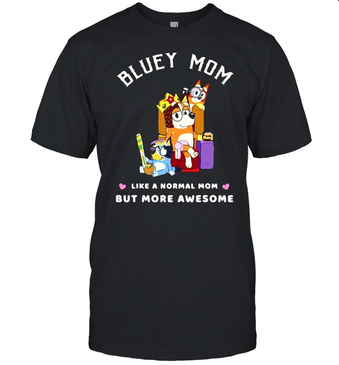 Blueys Mom Like a Normal Mom But More Awesome T-shirt Classic Men's T-shirt