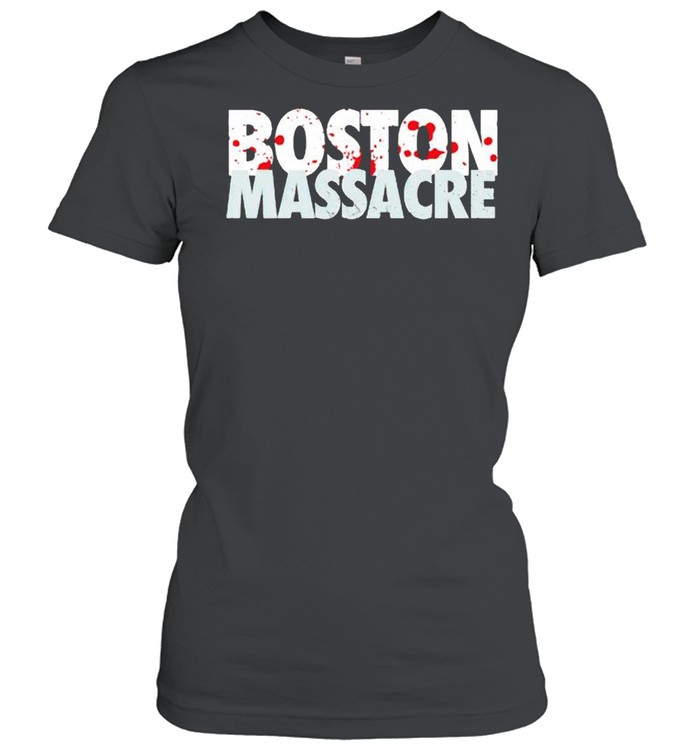 Boston massacre shirt Classic Women's T-shirt