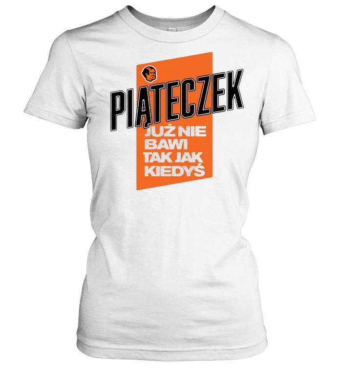 Piateczek Juz Nie Bawi Tak Jak Kiedys T-shirt Classic Women's T-shirt