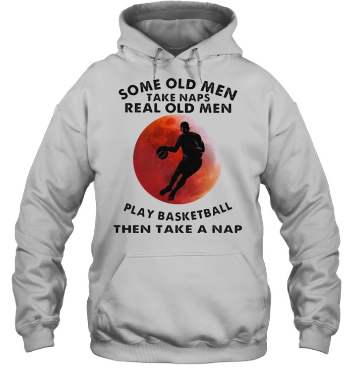 Some Old Men Take Naps Real Old Men Play Basketball Then Take A Nap Blood Moon  Unisex Hoodie