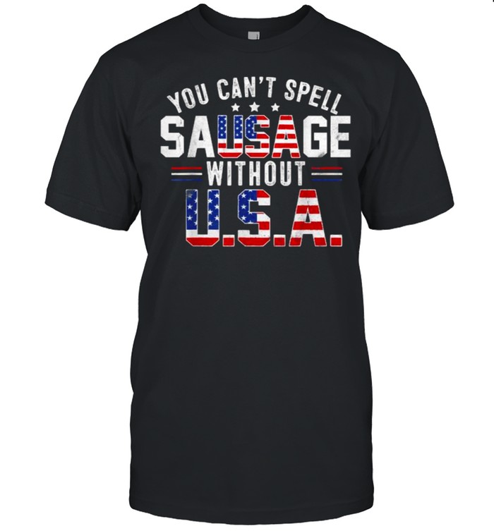 You Cant Spell Sausage Without USA Funny 4th Of July US Flag T- Classic Men's T-shirt