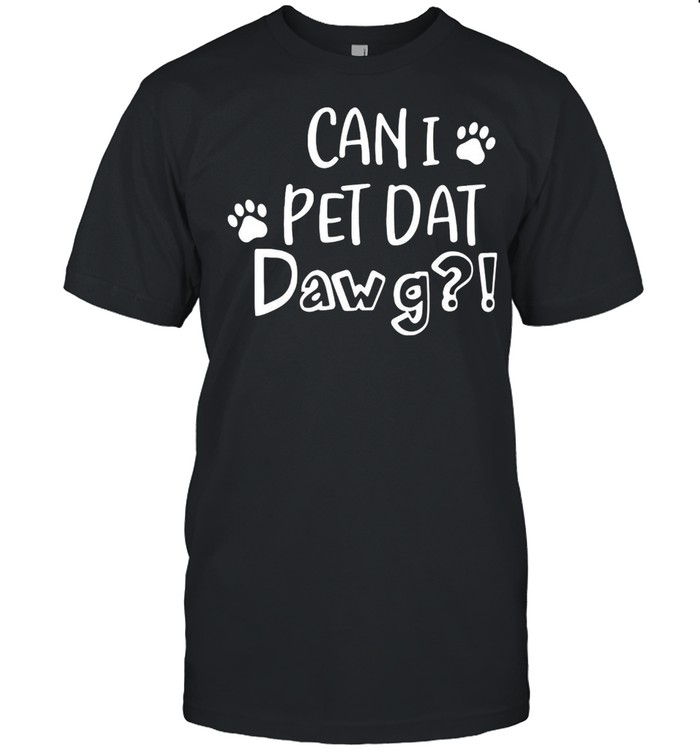Can I Pet Dat Dawg  Classic Men's T-shirt