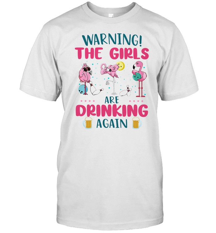 Flamingos Warning The Girls Are Drinking Again shirt Classic Men's T-shirt