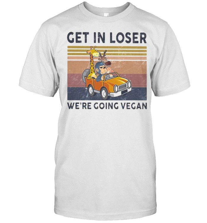 Get In Loser We Are Going Vegan Vintage  Classic Men's T-shirt