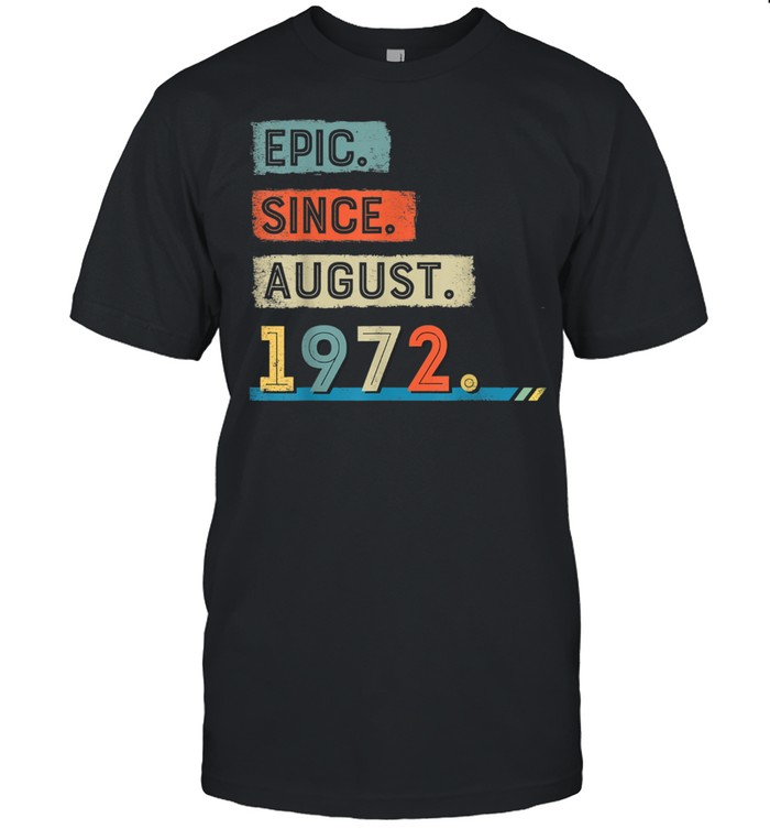 Epic Since August 1972 49th Birthday shirt Classic Men's T-shirt