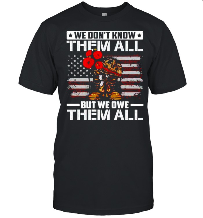 We don’t know them all but we owe them all shirt Classic Men's T-shirt