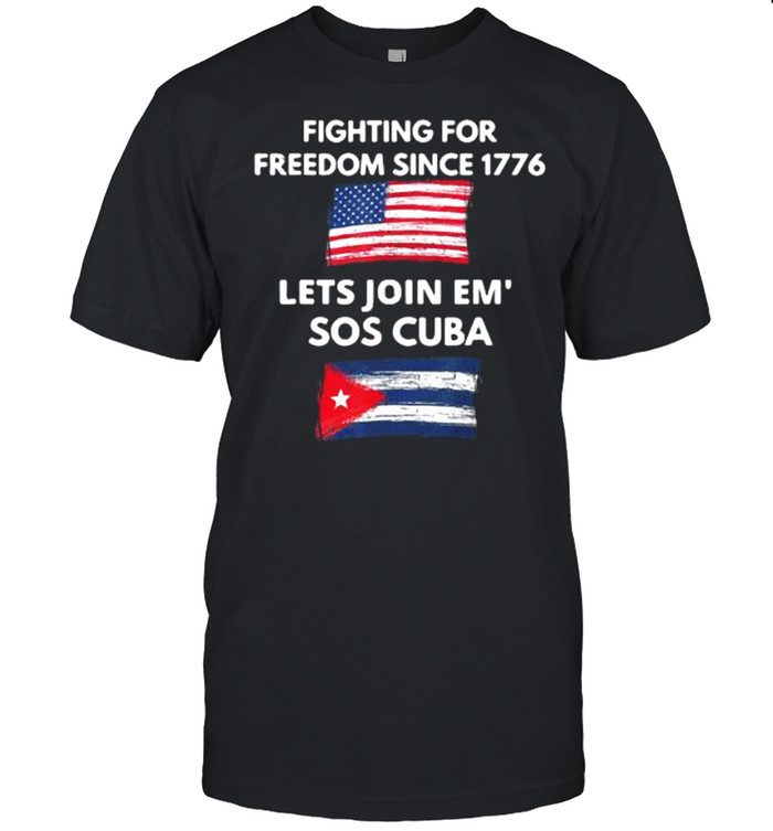 America fighting for freedom since 1776 lets join em’ sos Cuba shirt Classic Men's T-shirt