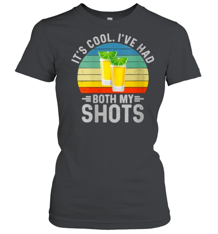 Its Cool Ive Had Both My Shots  I Have Had My Shots Vintage  Classic Women's T-shirt
