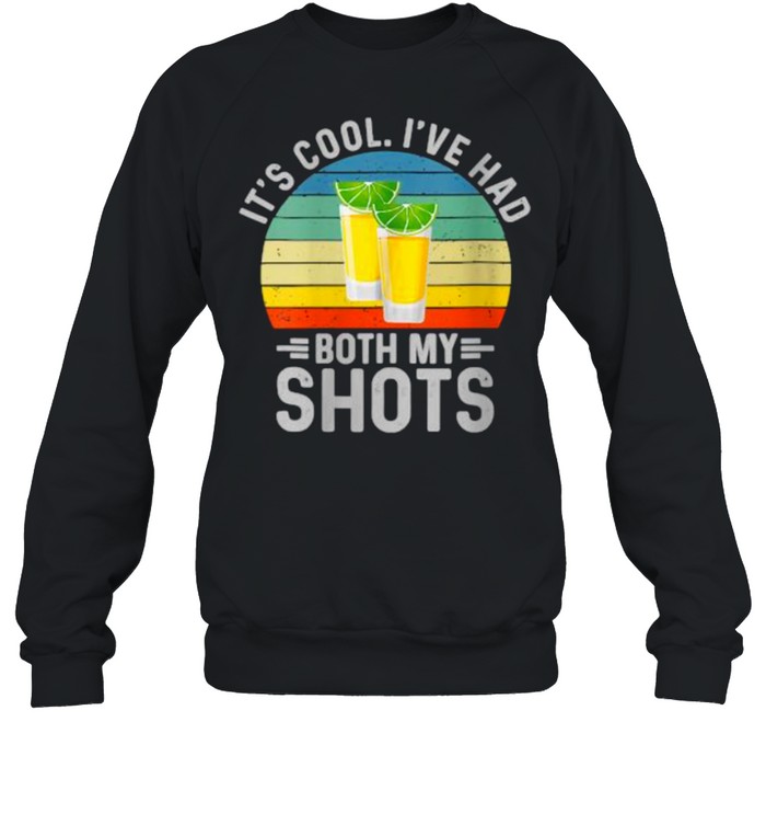 Its Cool Ive Had Both My Shots  I Have Had My Shots Vintage  Unisex Sweatshirt