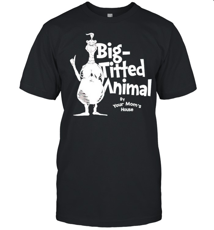 Big Titted animal by your moms house shirt Classic Men's T-shirt