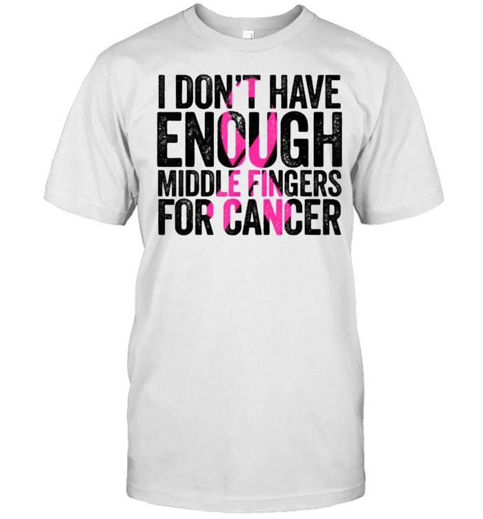 I dont have enough middle fingers for cancer Breast Cancer Pink Ribbon T- Classic Men's T-shirt