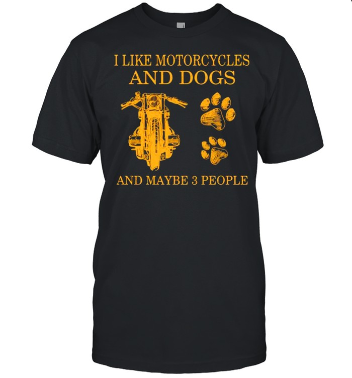 I like motorcycles and dogs and maybe 3 people shirt Classic Men's T-shirt