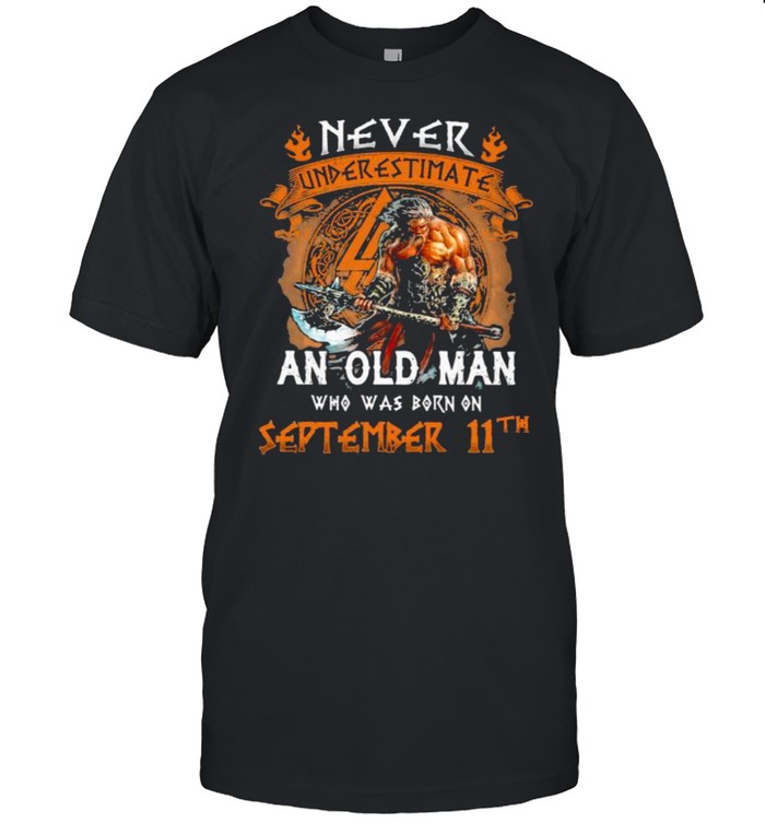 Never underestimate an old man who was born on september 11th shirt Classic Men's T-shirt