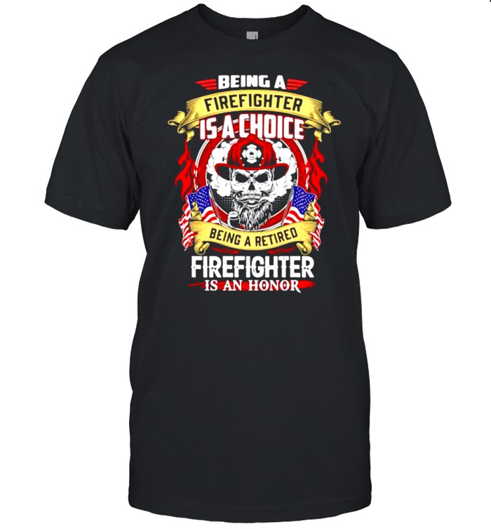Being a firefighter is a choice being a retired skull shirt Classic Men's T-shirt