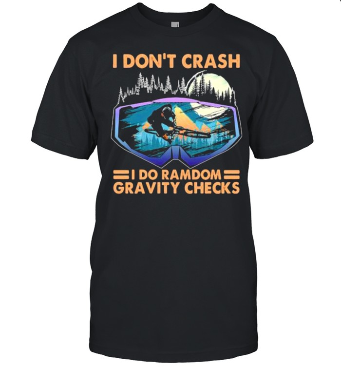 I dont crash i do ramdom gravity checks bike mountain shirt Classic Men's T-shirt
