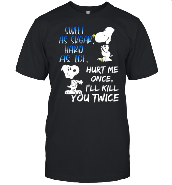 Sweet As Sugar Hard As Ice Hurt Me Once I’ll Kill You Twice Snoopy  Classic Men's T-shirt