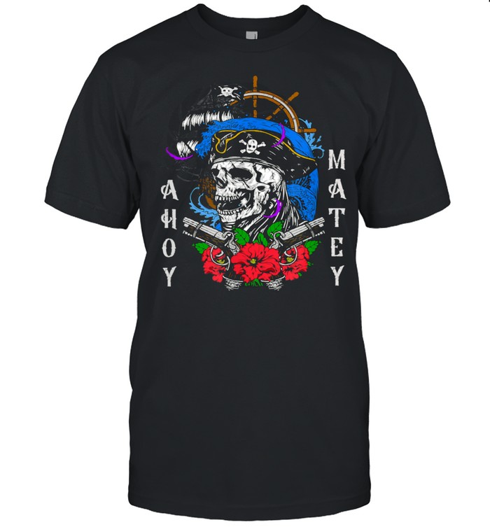 Ahoy Matey-pirate T-Shirt for men and women.