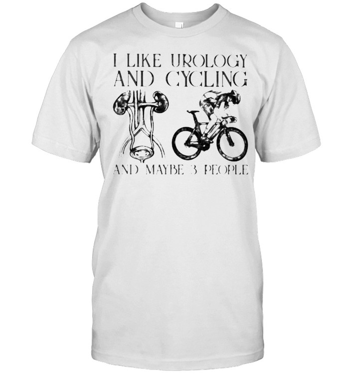 I Like Urology And Cycling And Maybe 3 People  Classic Men's T-shirt