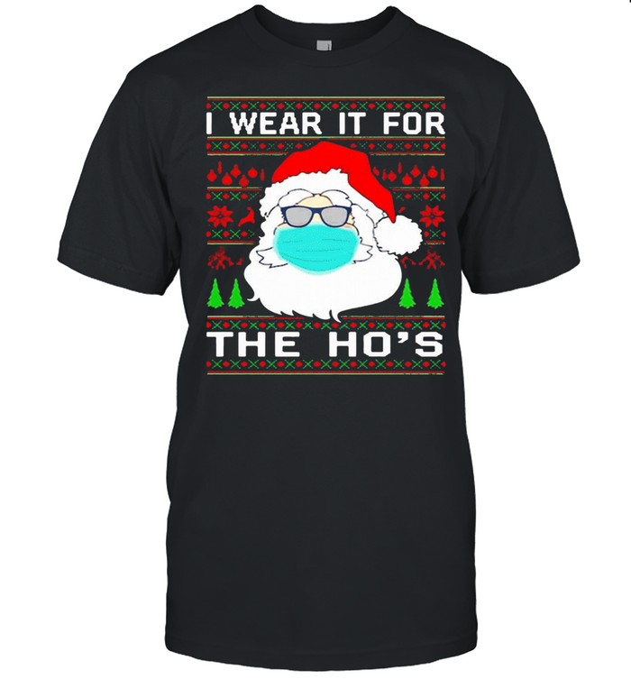 I WEAR IT FOR THE HO’S CHRISTMAS 2020 SHIRT Classic Men's T-shirt