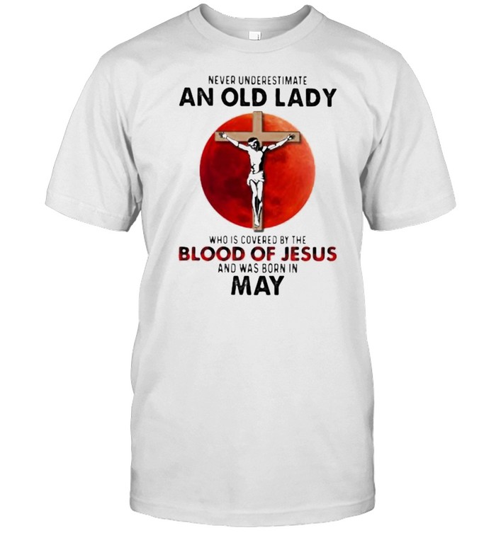 Never Underestimate An Old Lady Who Is Covered By The Blood Jesus And Was Born In May  Classic Men's T-shirt