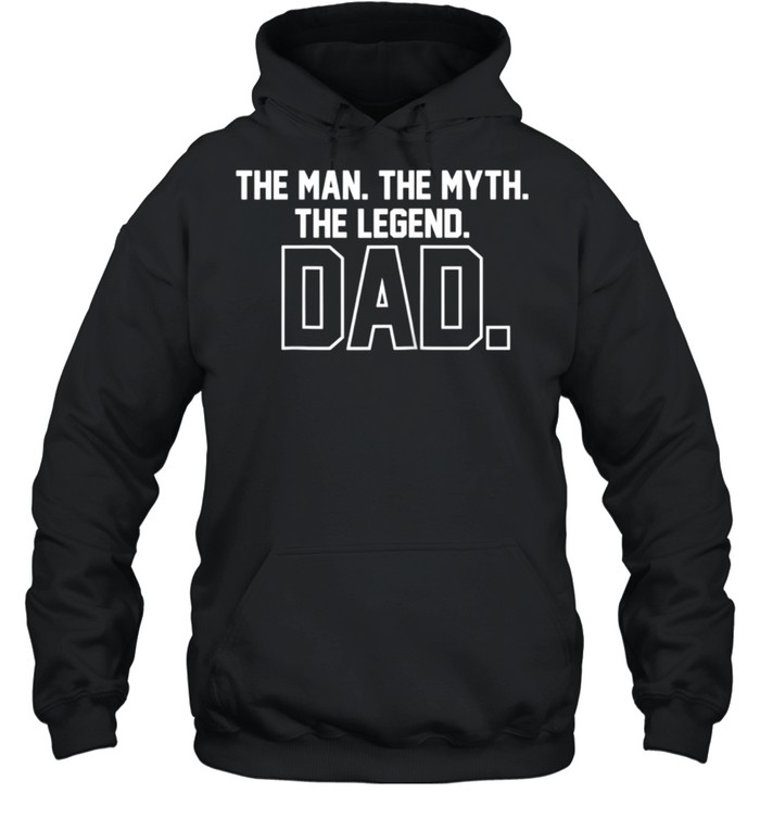 Dad The Man, The Myth, The Legend shirt Unisex Hoodie