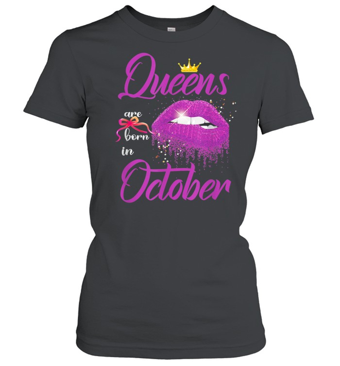 Queens Are Born In October Pink Lips Birthday shirt Classic Women's T-shirt