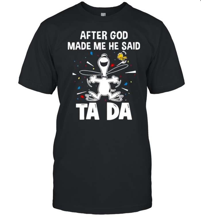 After God Made Me He Said Tada Snoopy Classic Men's T-shirt