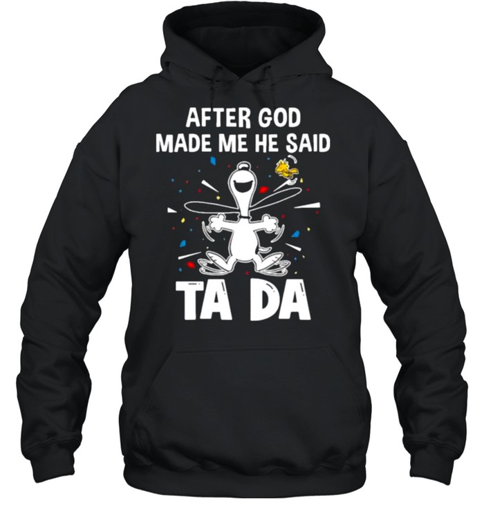 After God Made Me He Said Tada Snoopy Unisex Hoodie