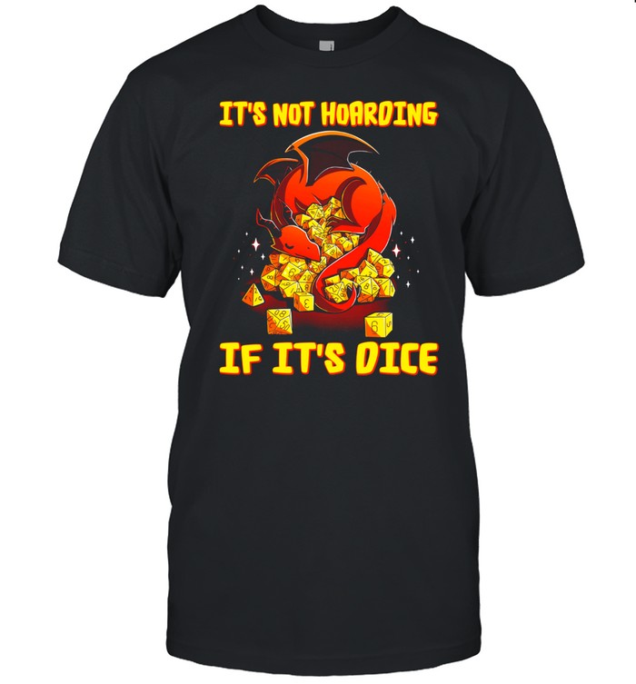 Dragon Dungeon Its Not Hoarding If Its Dice shirt Classic Men's T-shirt
