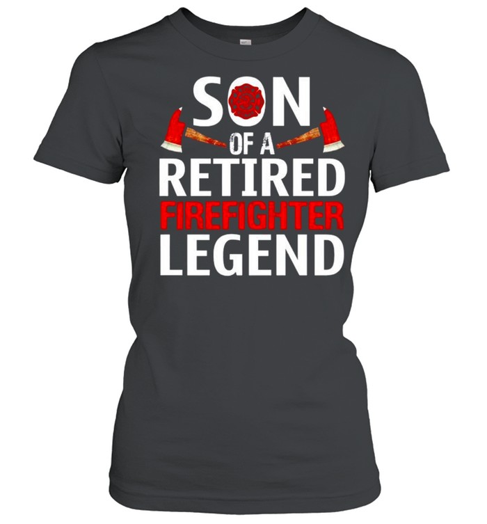 Son of a retired firefighter legend shirt Classic Women's T-shirt