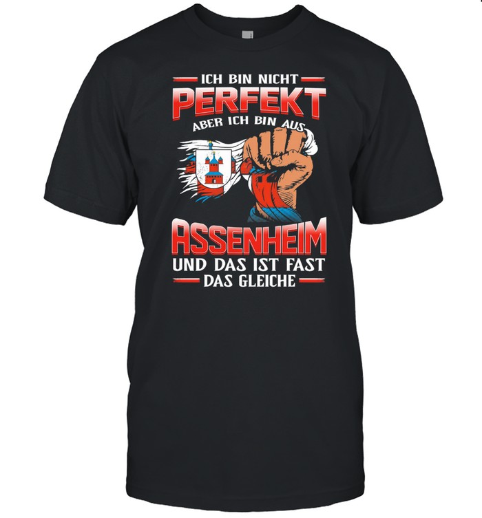 Ich Bin Nicht Perfekt Aber Ich Bin Aus Assenheim Und Das Ist Fast Das Gleiche shirt Classic Men's T-shirt
