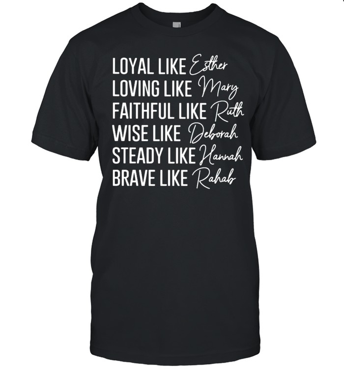 Loyal like esther loving like mary shirt Classic Men's T-shirt
