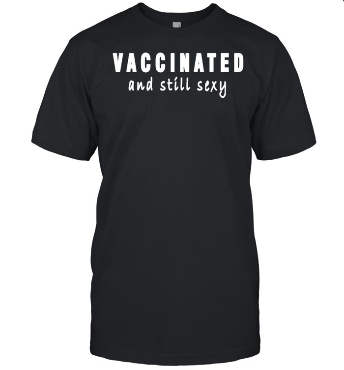 Vaccinated and Still Sexy T- Classic Men's T-shirt