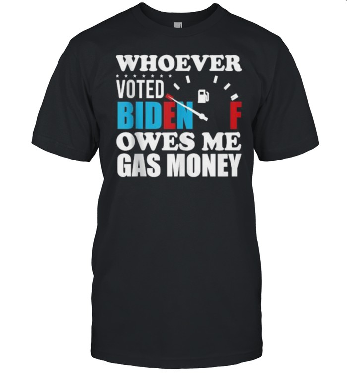 Whoever Voted Biden Owes Me Gas Money T- Classic Men's T-shirt