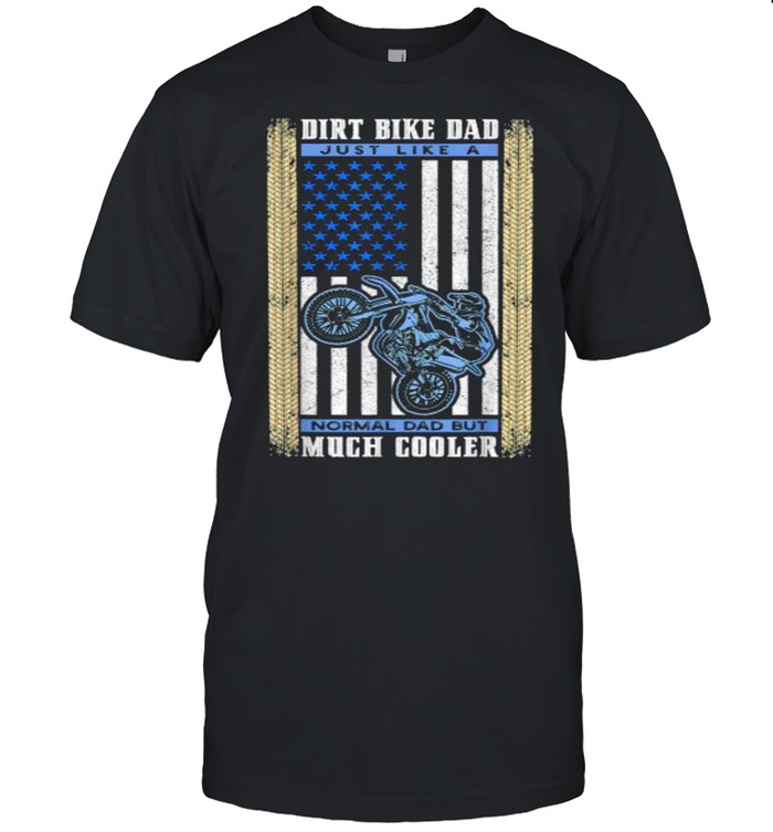 Dirt Bike Just Like A Normal Dad Motocross Father MX Rider American Flag T- Classic Men's T-shirt