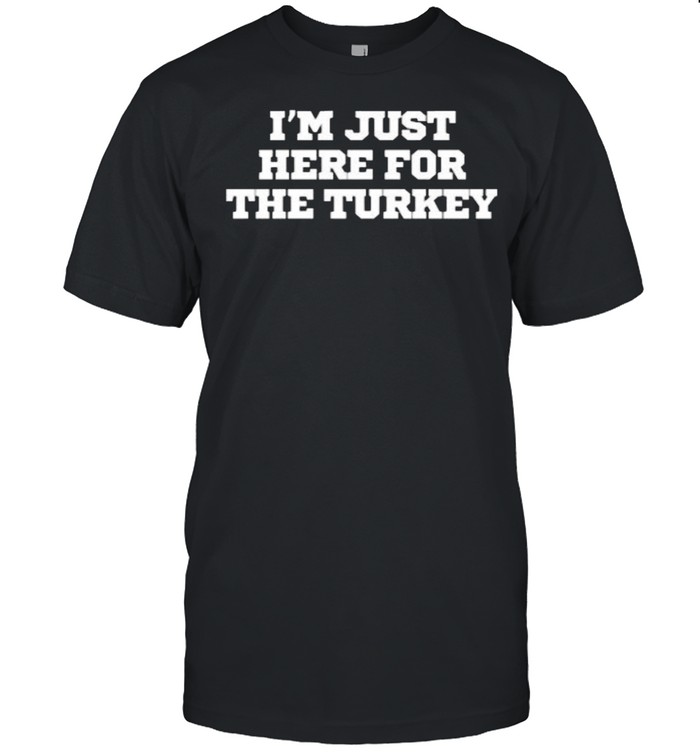 I’m Just Here For The Turkey T- Classic Men's T-shirt