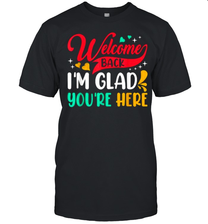 Welcome Back I’m Glad You’re Here Back To School T- Classic Men's T-shirt
