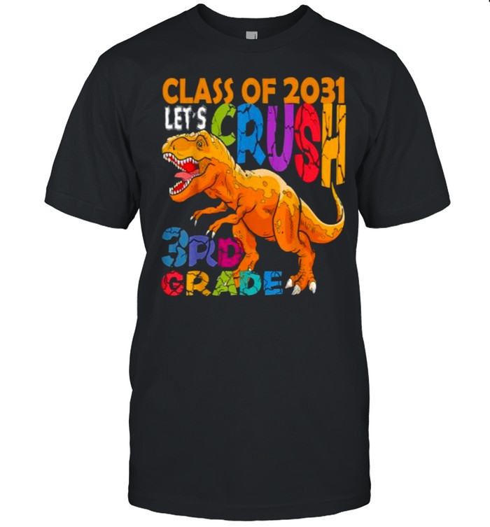 Class of 2031 Crush 3rd Grade Dinosaur Back to School T- Classic Men's T-shirt
