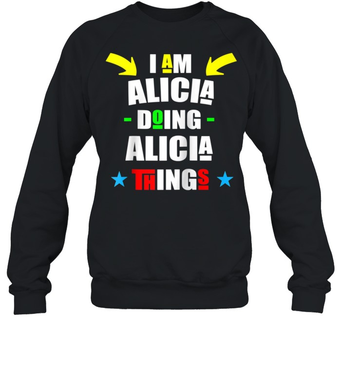 I'm Alicia Doing Alicia Things Cool Christmas shirt Unisex Sweatshirt