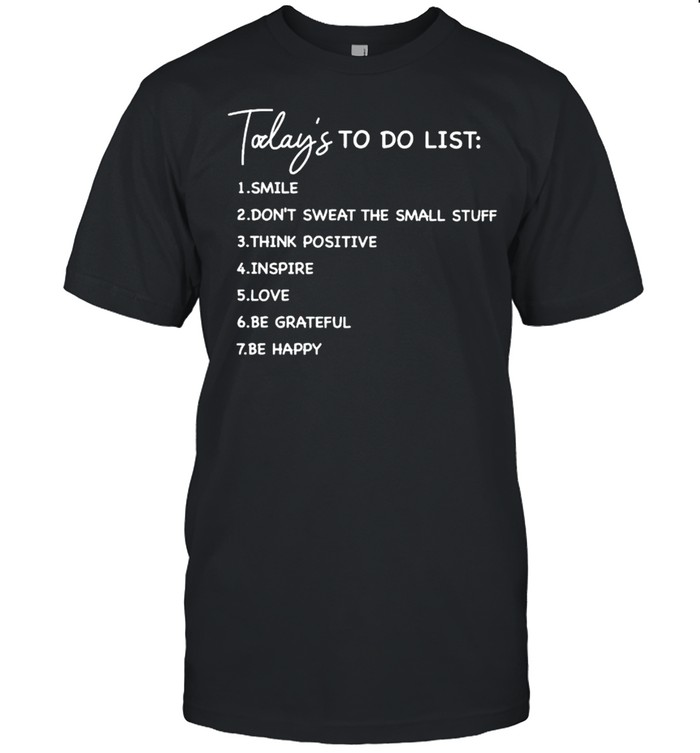 Today’s to do list smile don’t sweat the small stuff shirt Classic Men's T-shirt